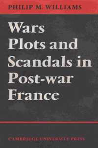 Wars, Plots and Scandals in Post-War France