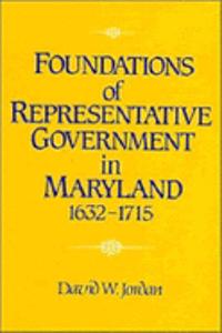 Foundations of Representative Government in Maryland, 1632-1715