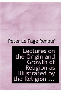 Lectures on the Origin and Growth of Religion as Illustrated by the Religion ...