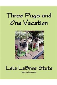 Three Pugs and One Vacation
