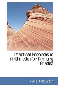 Practical Problems in Arithmetic for Primary Grades