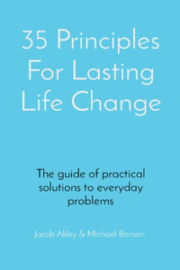 35 Principles For Lasting Life Change