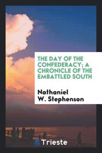 THE DAY OF THE CONFEDERACY; A CHRONICLE