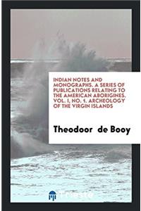 INDIAN NOTES AND MONOGRAPHS. A SERIES OF