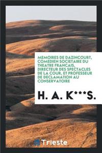 Memoires de Dazincourt, Comedien Societaire Du Theatre Francais