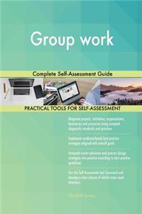Group Work Complete Self-Assessment Guide
