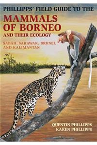 Phillipps' Field Guide to the Mammals of Borneo and Their Ecology