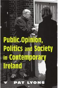 Public Opinion, Politics and Society in Contemporary Ireland