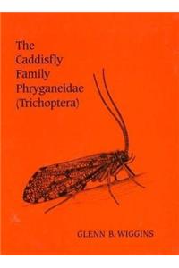 The Caddisfly Family Phryganeidae (Trichoptera)