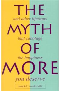 The Myth of More: And Other Lifetraps That Sabotage the Happiness You Deserve
