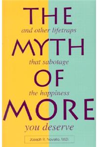 The Myth of More: And Other Lifetraps That Sabotage the Happiness You Deserve