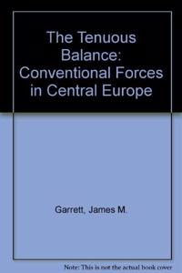 The Tenuous Balance: Conventional Forces in Central Europe