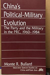 China's Political/Military Evolution: The Party and the Military in the PRC, 1960-1984