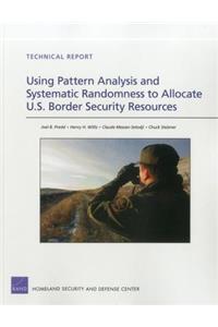 Using Pattern Analysis and Systematic Randomness to Allocate U.S. Border Security Resources