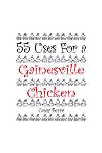 55 Uses for a Gainesville Chicken