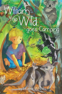 William the Wild Goes Camping: Australian Wild Series