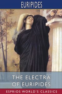 Electra of Euripides (Esprios Classics)