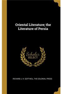 Oriental Literature; the Literature of Persia