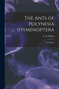 The Ants of Polynesia (Hymenoptera
