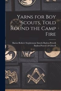 Yarns for boy Scouts, Told Round the Camp Fire