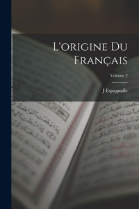 L'origine Du Français; Volume 2