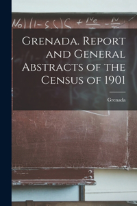 Grenada. Report and General Abstracts of the Census of 1901