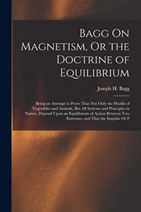Bagg On Magnetism, Or the Doctrine of Equilibrium