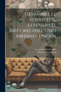 Gesammelte Schriften, Lebensbild, Briefwechsel und Abhandlungen