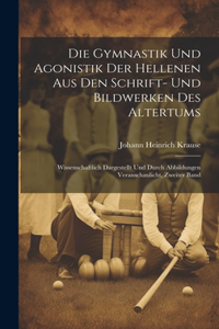 Gymnastik Und Agonistik Der Hellenen Aus Den Schrift- Und Bildwerken Des Altertums