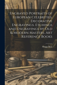 Engraved Portraits of European Celebrities. Decorative Engravings. Etchings and Engravings by Old & Modern Masters. Art Reference Books