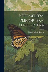 Ephemerida, Plecoptera, Lepidoptera