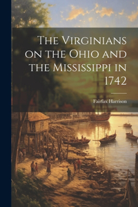 Virginians on the Ohio and the Mississippi in 1742