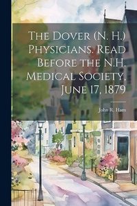 Dover (N. H.) Physicians. Read Before the N.H. Medical Society, June 17, 1879
