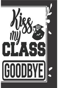 Kiss My 2019 Class Goodbye