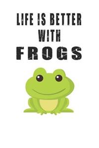 Life Is Better With Frogs