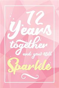 72 Years Together And You Still Sparkle: Lined Journal / Notebook - 72nd Anniversary Gifts for Her - Funny 72 yr Wedding Anniversary Celebration Gift - 72 Years Together