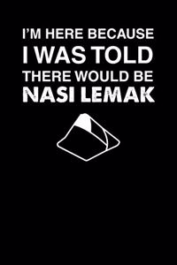 I'm Here Because I Was Told There Would Be Nasi Lemak