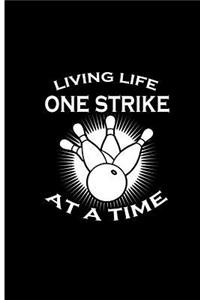 Living Life One Strike At a Time