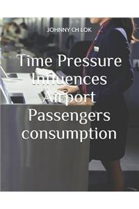 Time Pressure Influences Airport Passengers consumption