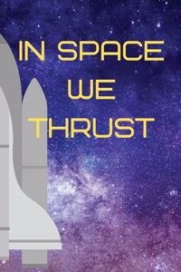 In Space We Thrust