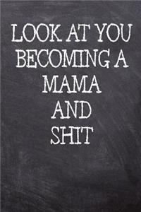 Look At You Becoming A Mama And Shit