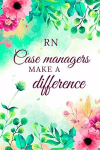 RN Case Managers Make A Difference