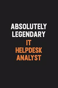Absolutely Legendary IT Helpdesk Analyst