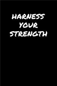 Harness Your Strength