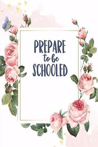 Prepare To Be Schooled