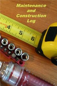 Maintenance and Construction Log