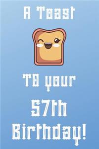 A Toast To Your 57th Birthday!