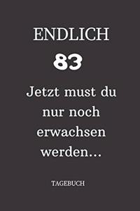 ENDLICH 83 Jetzt must du nur noch erwachsen werden TAGEBUCH