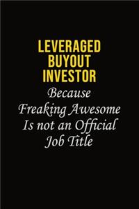 Leveraged buyout investor Because Freaking Awesome Is Not An Official Job Title
