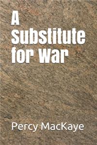 A Substitute for War